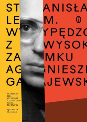 Książka prof. Agnieszki Gajewskiej „Stanisław Lem. Wypędzony z Wysokiego Zamku