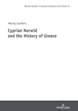 JUNKIERT MACIEJ: CYPRIAN NORWID AND THE HISTORY OF GREECE