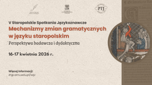 Grafika promująca wydarzenie „V Staropolskie Spotkania Językoznawcze: Mechanizmy zmian gramatycznych w języku staropolskim”, odbywające się 16–17 kwietnia 2026 r., z logotypami organizatorów i średniowieczną ilustracją po prawej stronie