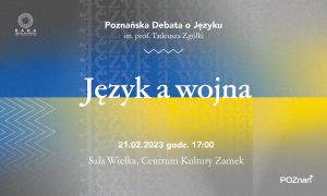 Język a wojna: Poznańska Debata o Języku im. Prof. Tadeusza Zgółki