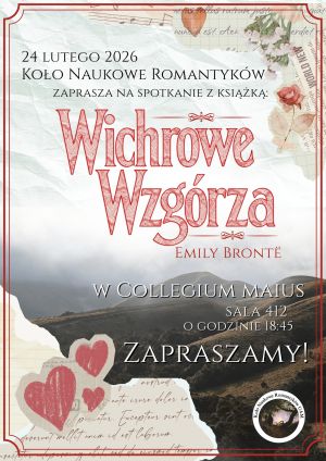 Plakat zapraszający na spotkanie z książką „Wichrowe Wzgórza” Emily Brontë organizowane przez Koło Naukowe Romantyków UAM. Na plakacie widnieje data: 24 lutego 2026 roku, miejsce: Collegium Maius, sala 412, godzina 18:45. Tło przedstawia górski krajobraz wrzosowisk oraz kolaż romantycznych elementów: kwiaty, nuty, rękopisy i czerwone serca. Dominują pastelowe barwy z akcentami czerwieni.