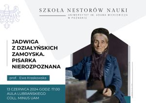 Jadwiga z Działyńskich Zamoyska. Pisarka nierozpoznana – wykład prof. Ewy Kraskowskiej