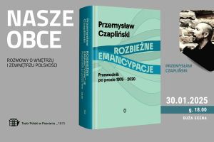 Nasze obce. Spotkanie wokół książki prof. Przemysława Czaplińskiego „Rozbieżne emancypacje”