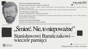 „Śmierć. Nie, to niepoważne”. Stanisławowi Barańczakowi – wieczór pamięci