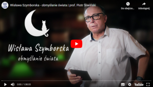 Wykład prof. Piotra Śliwińskiego „Wisława Szymborska - obmyślanie świata”